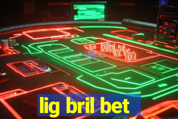 lig bril bet